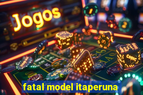 fatal model itaperuna